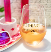 Nothing Nice To Say Wine Glass